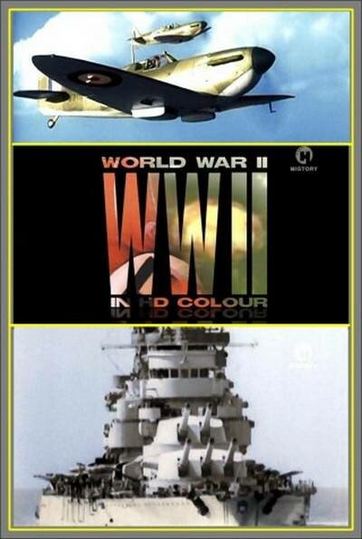 Discovery: Вторая мировая в HD цвете / Discovery: World War II In HD Colour 2009 Все серии